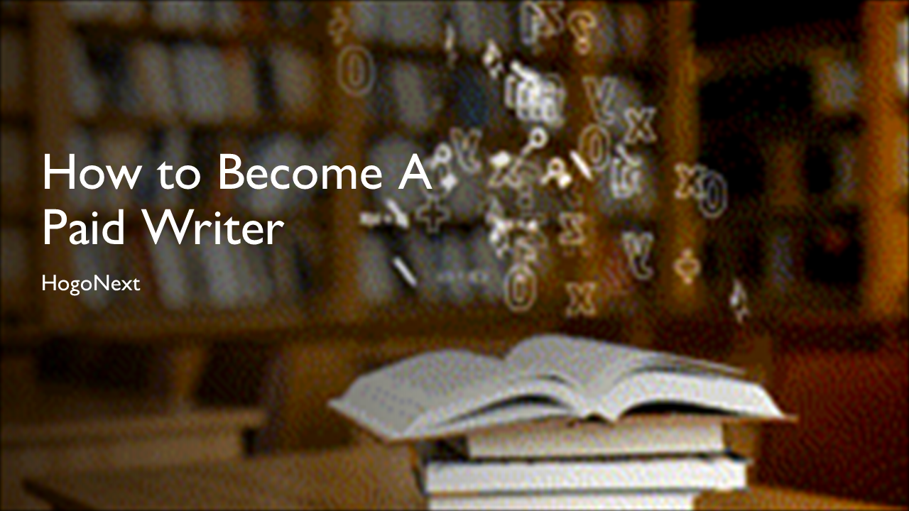 How to Become A Paid Writer